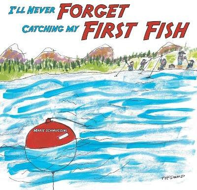 I'll Never Forget Catching my First Fish(English, Paperback, Schmuggins Marie)