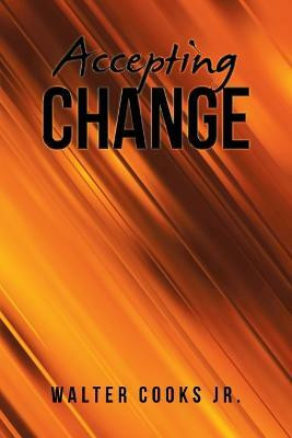 Accepting Change(English, Paperback, Cooks Walter Jr)