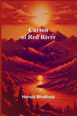 Carson of Red River(English, Paperback, Bindloss Harold)