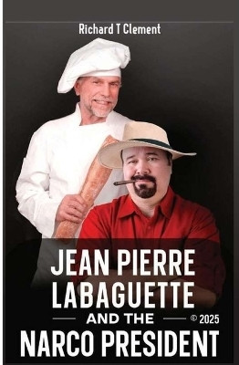 Jean Pierre Labaguette and the Narco President(English, Paperback, Clement Richard)