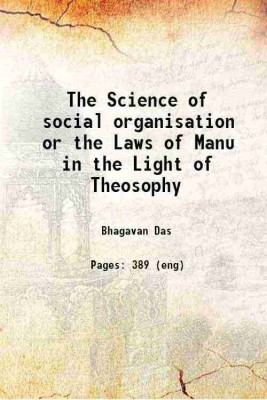 The Science of social organisation or the Laws of Manu in the Light of Theosophy 1910 [Hardcover](Hardcover, Bhagavan Das)