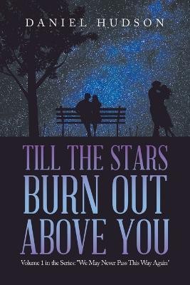 Till the Stars Burn out Above You(English, Paperback, Hudson Daniel)