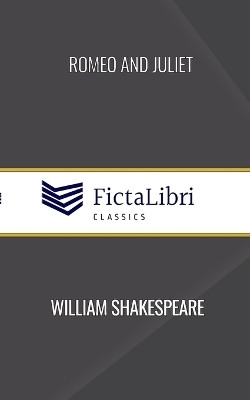 Romeo and Juliet (FictaLibri Classics)(English, Paperback, Shakespeare William)