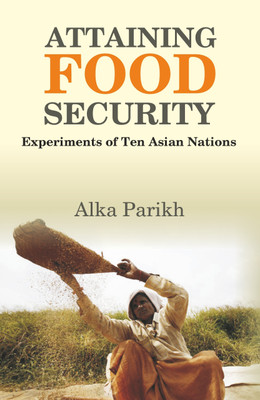 Attaining Food Security : Experiments of Asian Nations(Paperback, Alka Parikh)