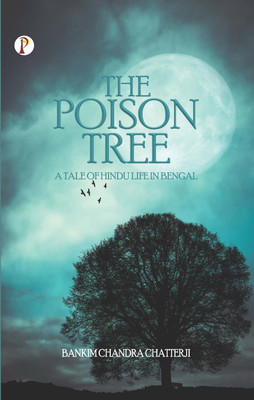 The Poison Tree: A Tale of Hindu Life in Bengal (Edition1st)(English, Hardcover, Chatterjee Bankim Chandra)