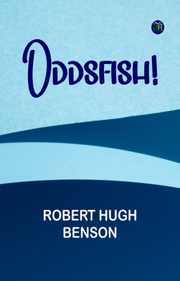 Oddsfish!(Paperback, Robert Hugh Benson)