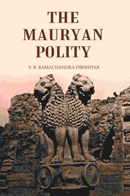 The Mauryan Polity [Hardcover](Hardcover, V. R. Ramachandra Dikshitar)