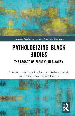 Pathologizing Black Bodies(English, Hardcover, Gonzalez Groba Constante)