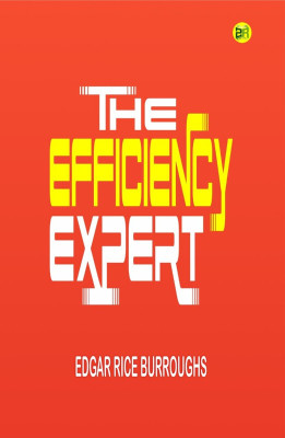The Efficiency Expert(Hardcover, Edgar Rice Burroughs)