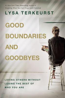 Good Boundaries and Goodbyes(English, Hardcover, TerKeurst Lysa)