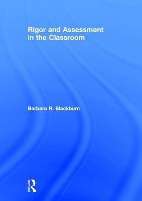 Rigor and Assessment in the Classroom(English, Hardcover, Blackburn Barbara R.)