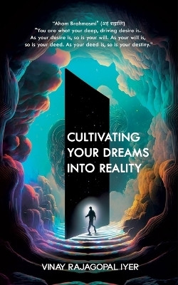 Cultivating Your Dreams into Reality(English, Paperback, Iyer Vinay Rajagopal)