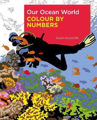 Our Ocean World Colour by Numbers(English, Paperback, Woodroffe David)
