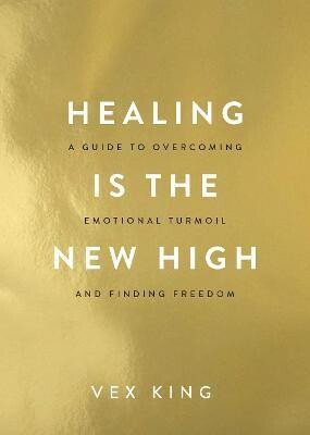 Healing Is the New High(English, Paperback, King Vex)
