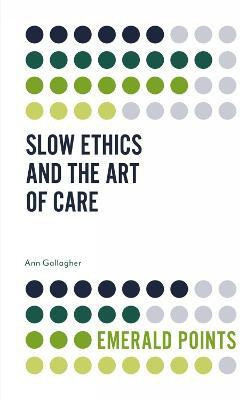 Slow Ethics and the Art of Care(English, Paperback, Gallagher Ann)