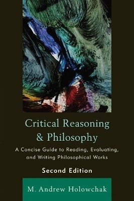 Critical Reasoning and Philosophy(English, Paperback, Holowchak M. Andrew)