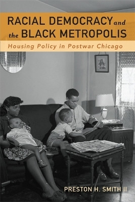 Racial Democracy and the Black Metropolis(English, Paperback, Smith II Preston H.)