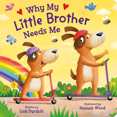 Why My Little Brother Needs Me(English, Board book, Dyrdahl Link)