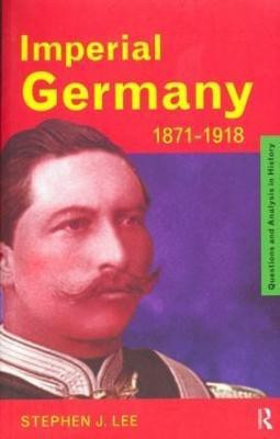 Imperial Germany 1871-1918(English, Paperback, Lee Stephen J.)