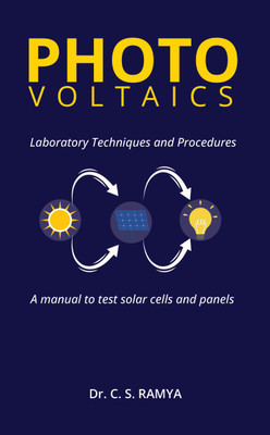 Photovoltaics - Laboratory Techniques and Procedures - A Manual to Test Solar Cells and Panels(Paperback, Dr. C S Ramya)