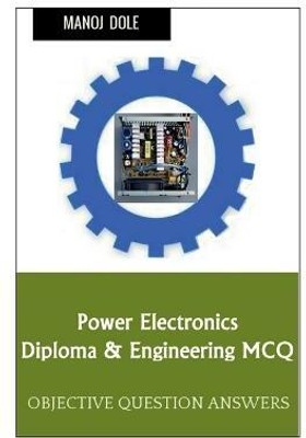 Power Electronics Diploma & Engineering MCQ(English, Paperback, Dole Manoj)