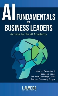 Artificial Intelligence Fundamentals for Business Leaders(English, Hardcover, Almeida I)