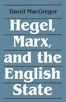 Hegel Marx & the English State(English, Electronic book text, MacGregor David)