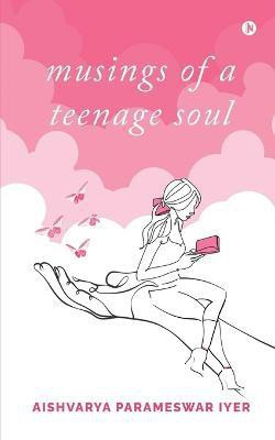 musings of a teenage soul(English, Paperback, Aishvarya Parameswar Iyer)