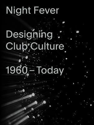 Night Fever: Designing Club Culture(English, Paperback, Kries Mateo)