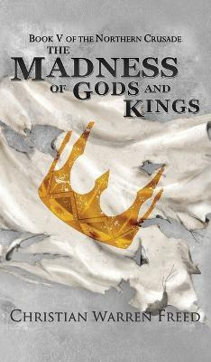 The Madness of Gods and Kings(English, Hardcover, Freed Christian Warren)