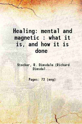 Healing: mental and magnetic : what it is, and how it is done 1905 [Hardcover](Hardcover, Stocker, R. Dimsdale (Richard Dimsdale),)