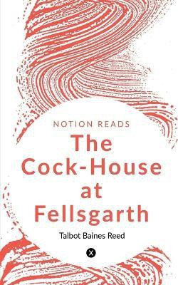 The Cock-House at Fellsgarth(English, Paperback, Baines Talbot)