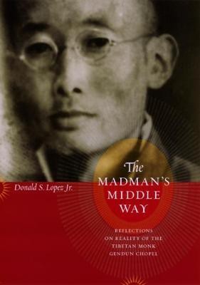 The Madman's Middle Way(English, Hardcover, Lopez Jr. Donald S.)