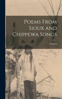 Poems From Sioux and Chippewa Songs(English, Hardcover, Densmore Frances 1867-1957)