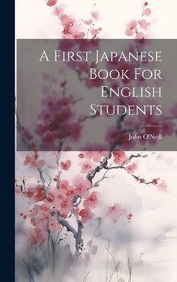 A First Japanese Book For English Students(English, Hardcover, O'Neill John)