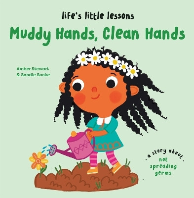 Life's Little Lessons: Muddy Hands, Clean Hands(English, Hardcover, Stewart Amber)
