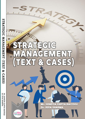 STRATEGIC MANAGEMENT (TEXT & CASES)(Paperback, Ms. SHWETA GUPTA RASTOGI, Dr. RIYA SHARMA)