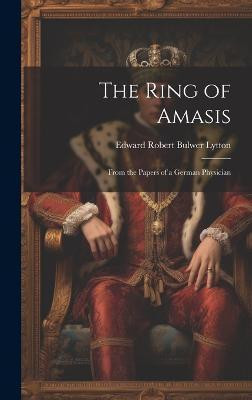 The Ring of Amasis(English, Hardcover, Robert Bulwer Lytton Edward)