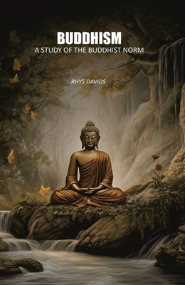 Buddhism: A Study of the Buddhist Norm(Paperback, Rhys Davids)
