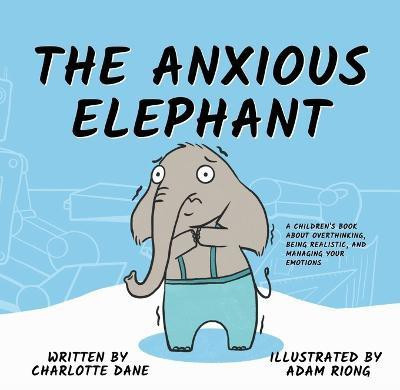 The Anxious Elephant(English, Paperback, Dane Charlotte)