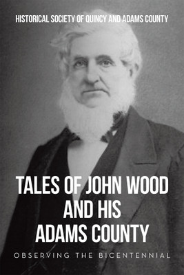 Tales of John Wood and His Adams County(English, Hardcover, Historical Society of Quincy, Adam)