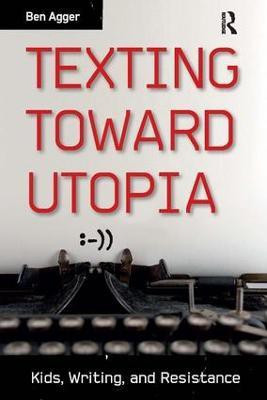 Texting Toward Utopia(English, Paperback, Agger Ben)
