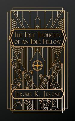 Idle Thoughts of an Idle Fellow(English, Paperback, Jerome Jerome K)