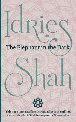 The Elephant in the Dark(English, Paperback, Shah Idries)