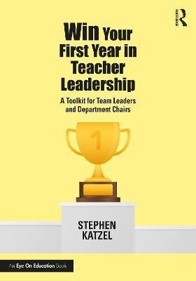 Win Your First Year in Teacher Leadership(English, Paperback, Katzel Stephen)