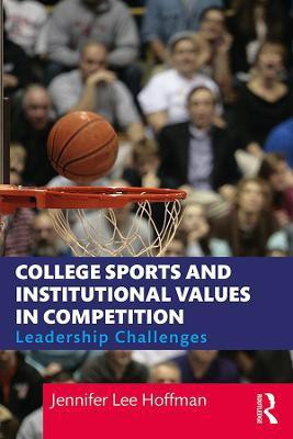 College Sports and Institutional Values in Competition(English, Paperback, Lee Hoffman Jennifer)