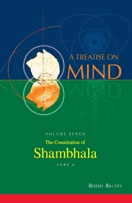 The Constitution of Shambhala (Vol. 7A of a Treatise on Mind)(English, Paperback, Balsys Bodo)