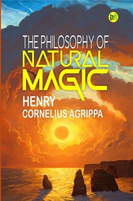 The Philosophy of Natural Magic(Hardcover, Henry Cornelius Agrippa)