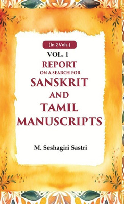 Report on a Search for Sanskrit and Tamil Manuscripts 1st [Hardcover](Hardcover, M. Seshagiri Sastri)