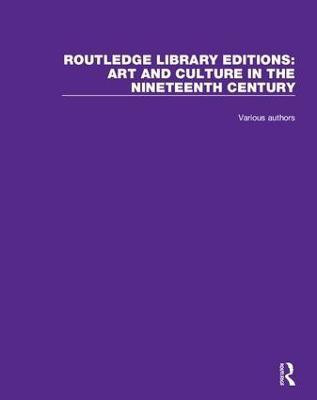 Routledge Library Editions: Art and Culture in the Nineteenth Century(English, Book, Various)